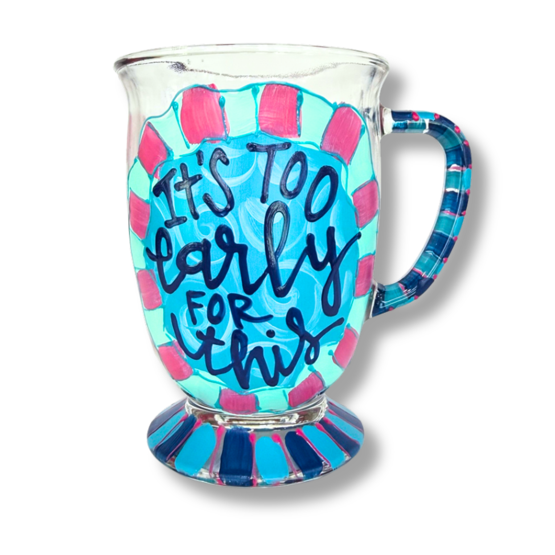 It's Too Early For This Hand Painted Coffee Mug