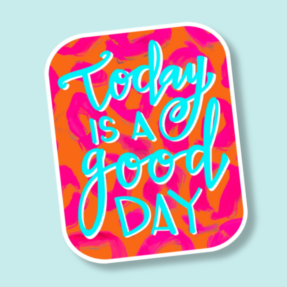 Today Is A Good Day Sticker