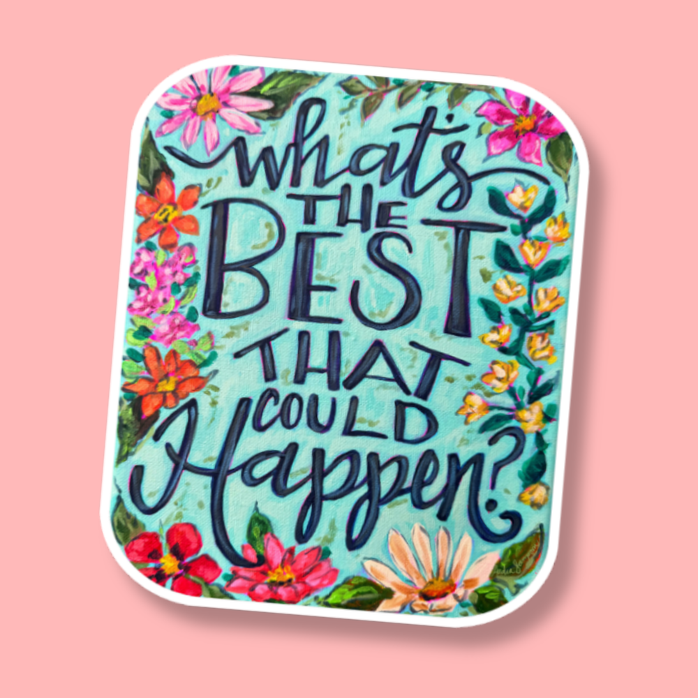 What's The Best That Could Happen Sticker