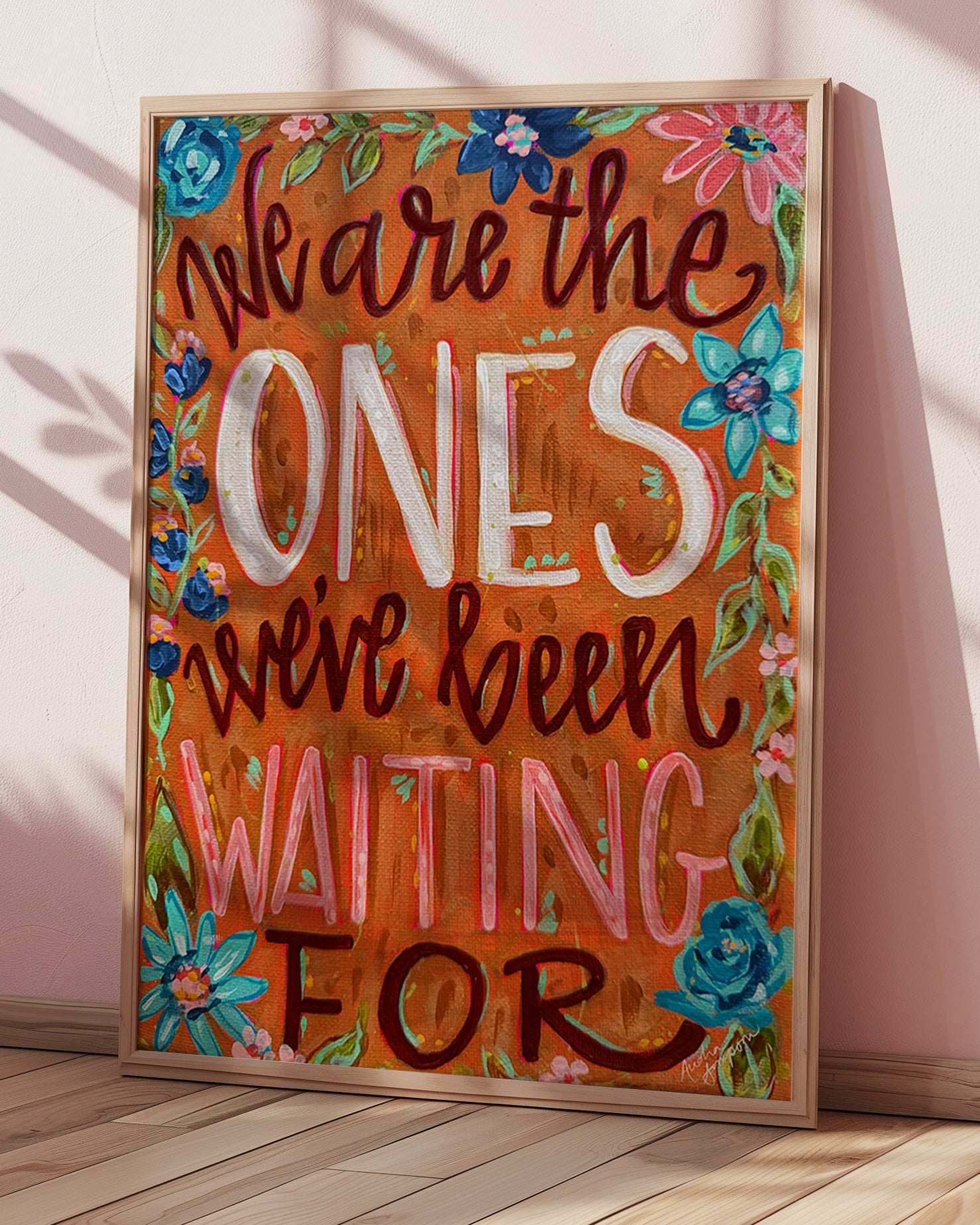 We Are The Ones We've Been Waiting For Quote Art Print on Paper or Canvas - Inspirational Colorful Decor Wall Poster