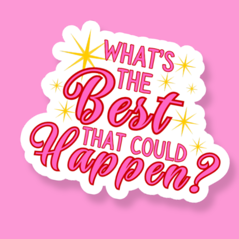 What's The Best That Could Happen Pink Sticker