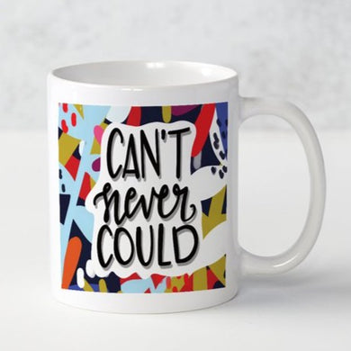 Can't Never Could Coffee Mug