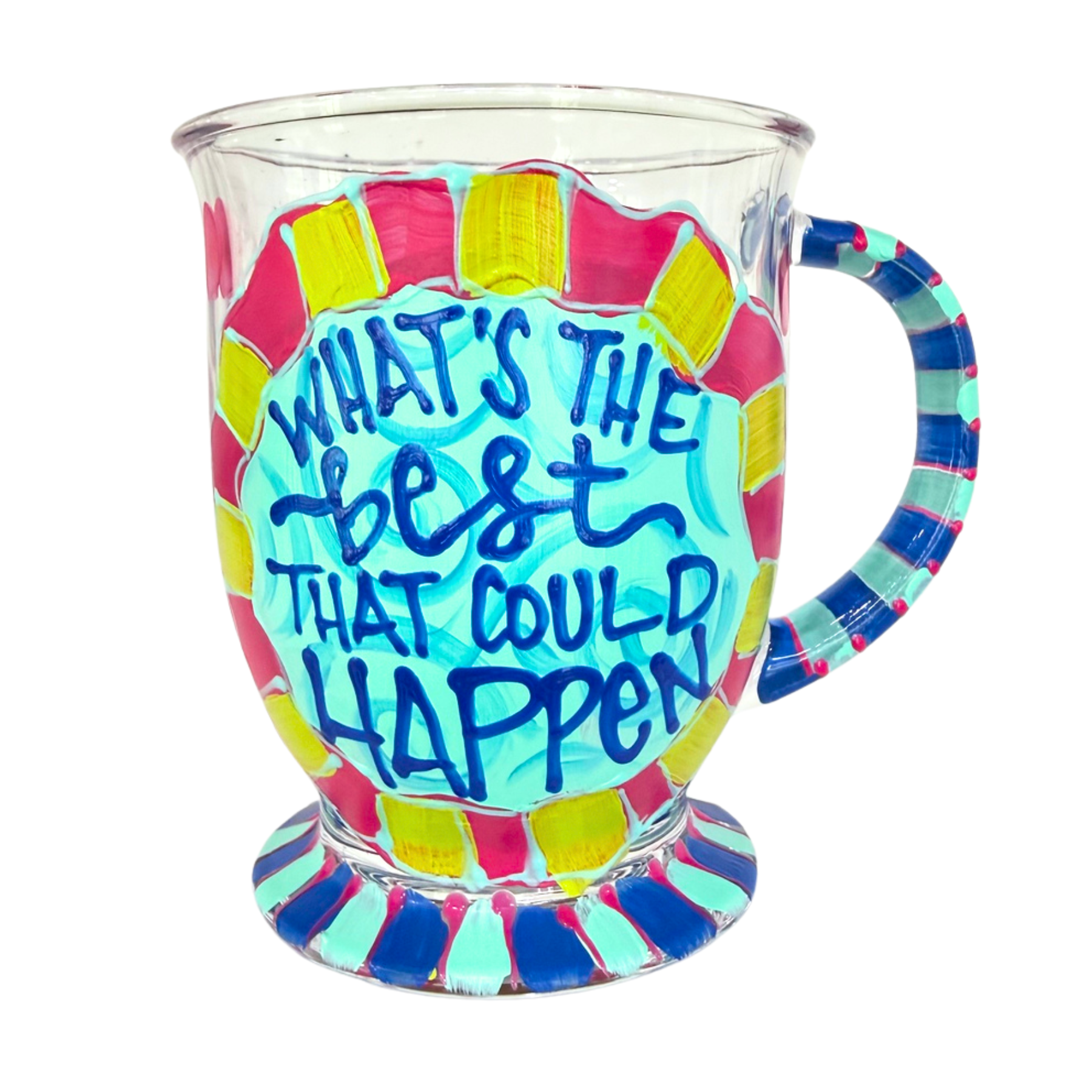 What's The Best That Could Happen Hand Painted Coffee Mug