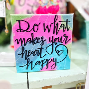 Do What Makes Your Heart Happy 6"x6" Gallery Wrapped Canvas