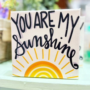 You Are My Sunshine Black 6"x6" Gallery Wrapped Canvas