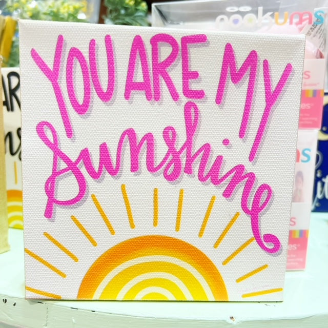 You Are My Sunshine Pink 6"x6" Gallery Wrapped Canvas