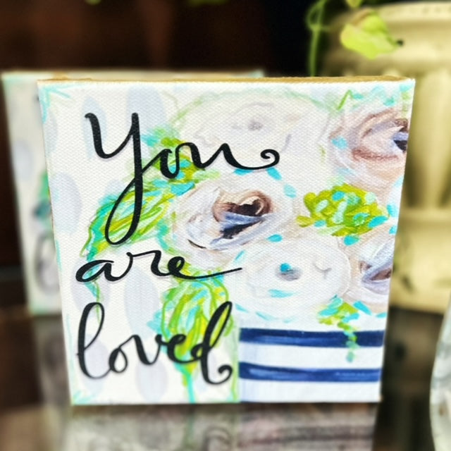 You Are Loved 6"x6" Gallery Wrapped Canvas