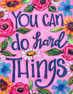 You Can Do Hard Things Quote Reproduction Print - On Paper or Canvas