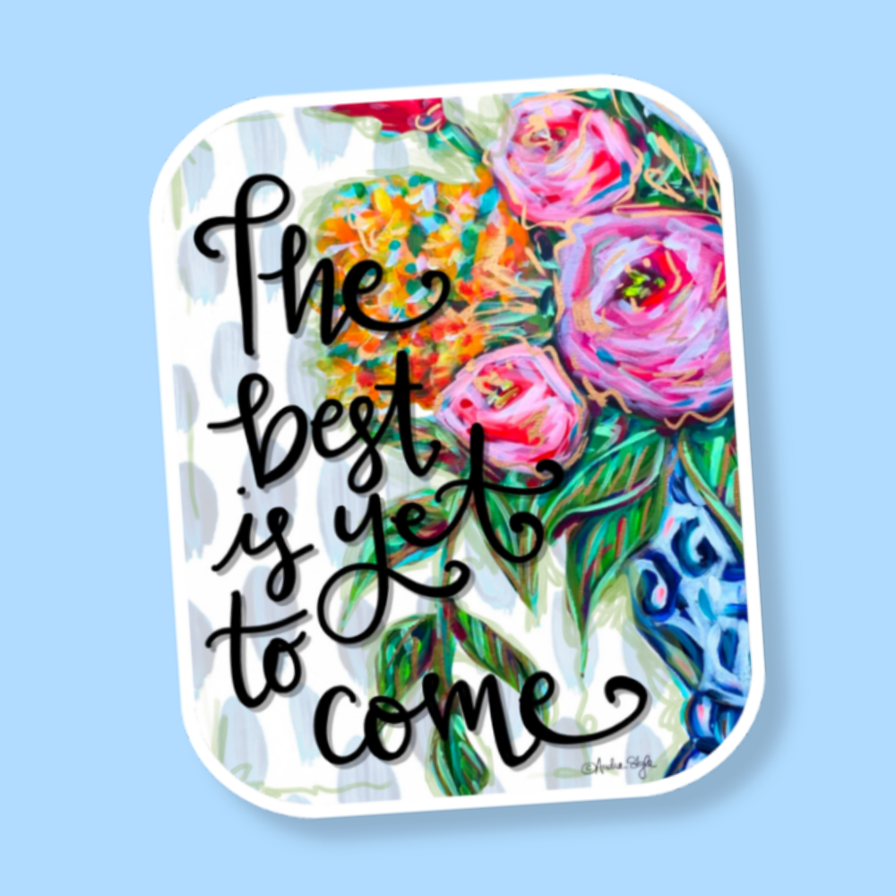 The Best Is Yet To Come Sticker