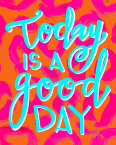 Today Is A Good Day Reproduction Print