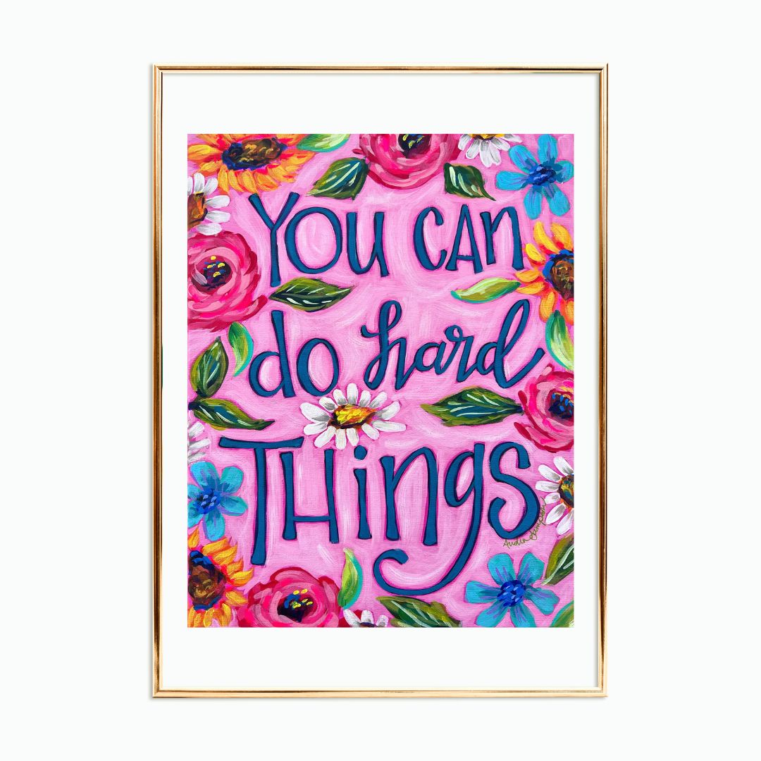 You Can Do Hard Things Quote Reproduction Print - On Paper or Canvas