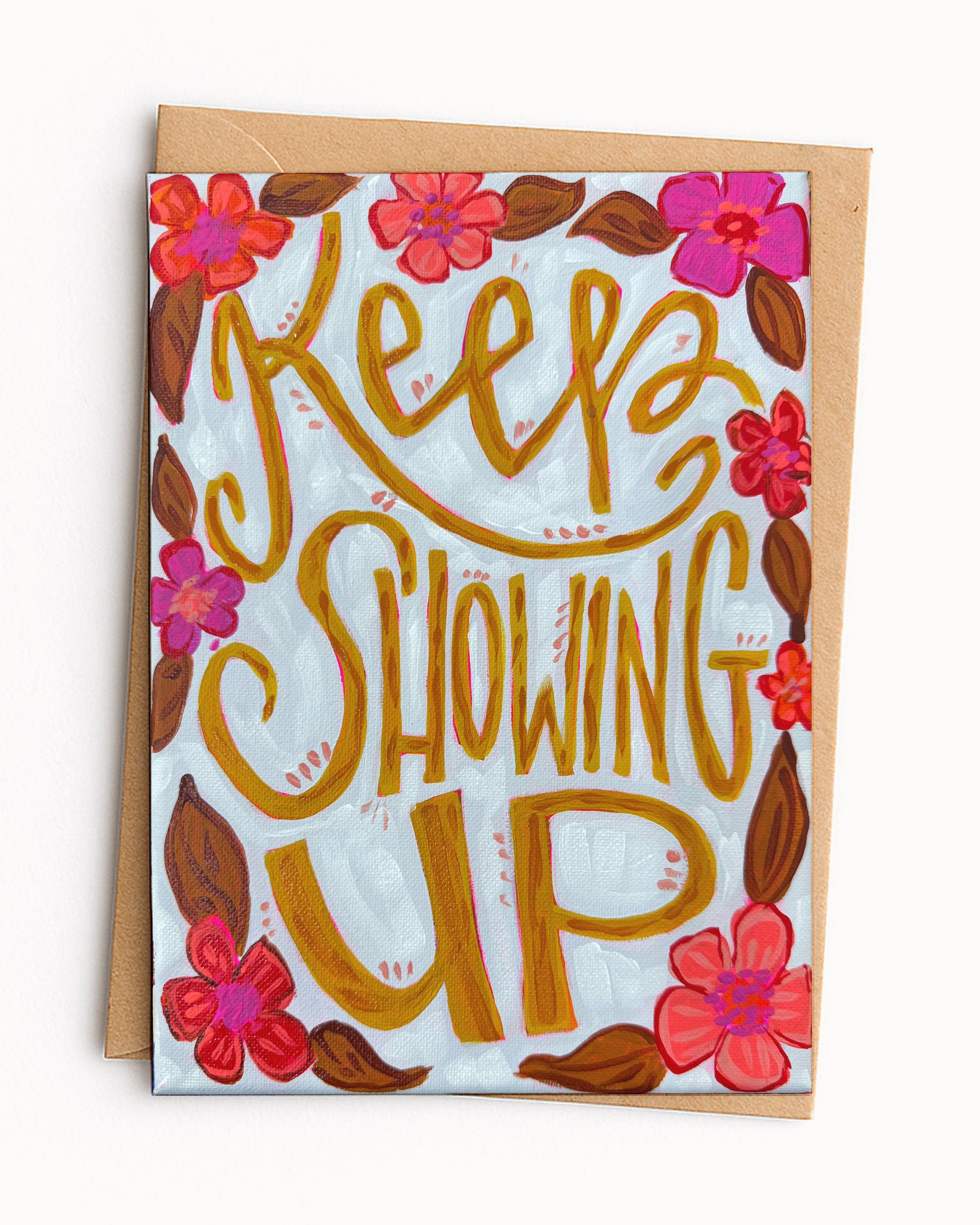 Keep Showing Up Encouragement Greeting Card
