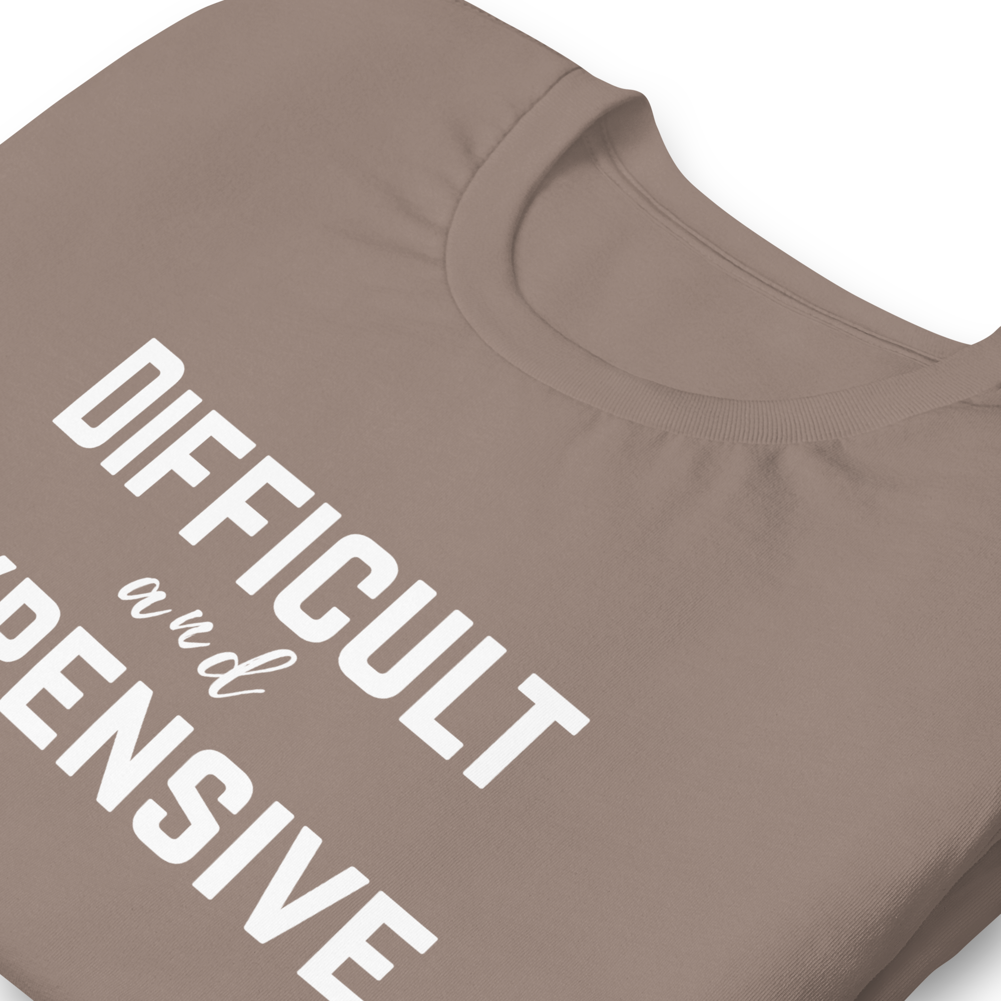 Difficult and Expensive Graphic Tee Shirt - 4 Colors