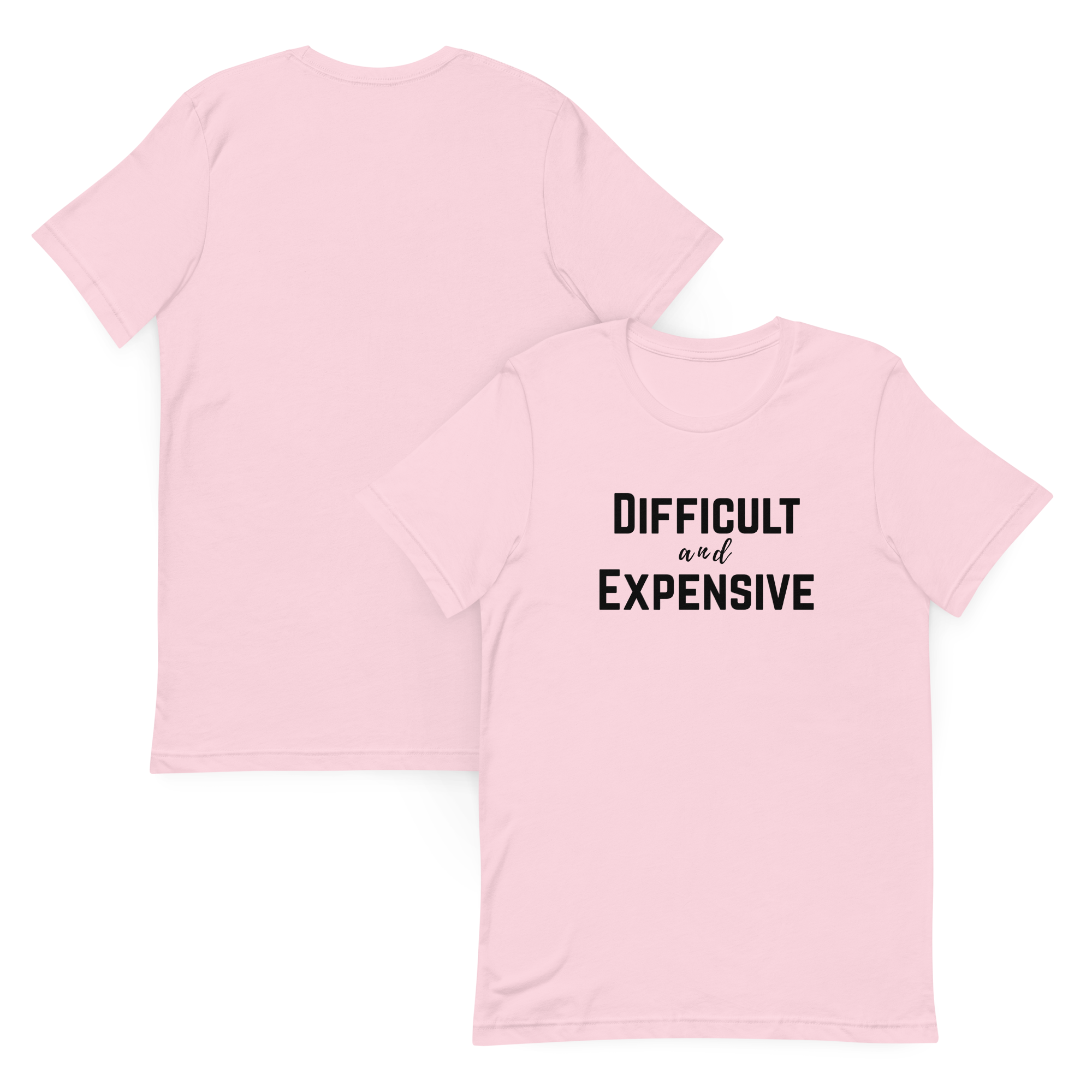 Difficult and Expensive Graphic Tee Shirt - 4 Colors