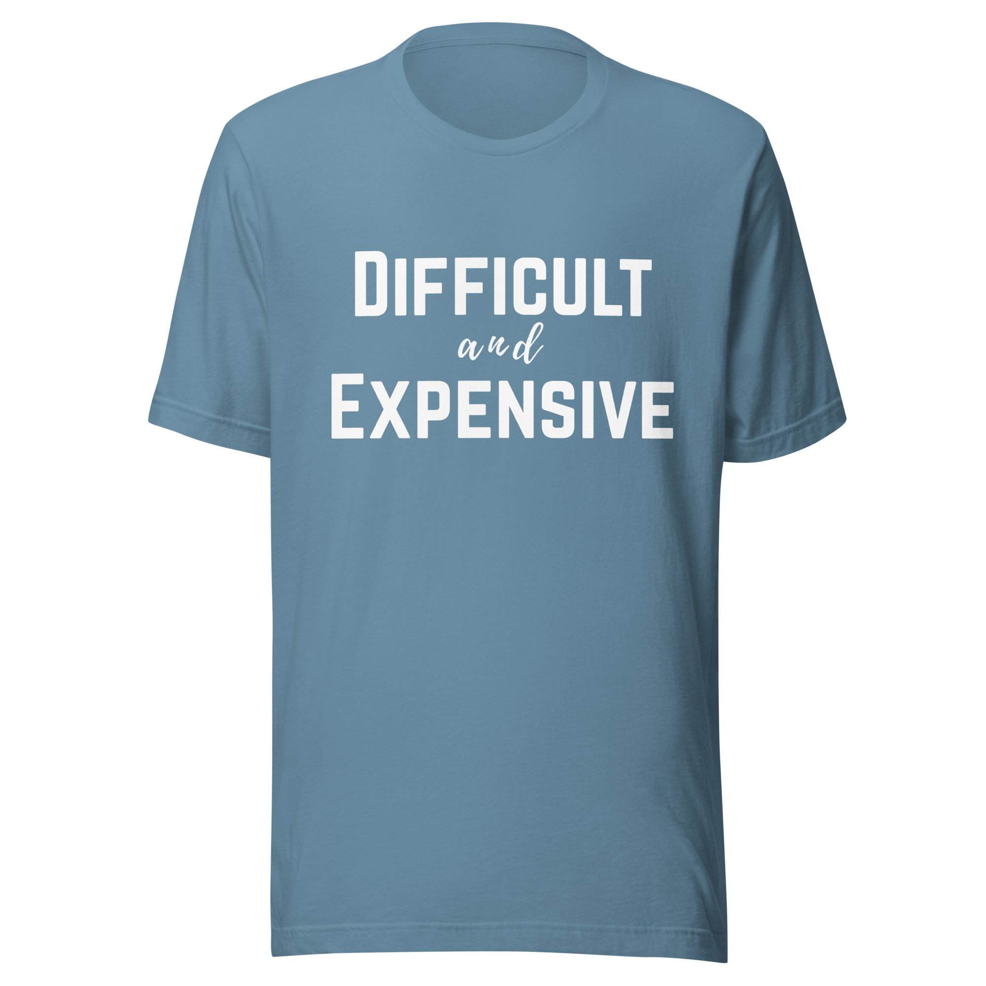 Difficult and Expensive Graphic Tee Shirt - 4 Colors