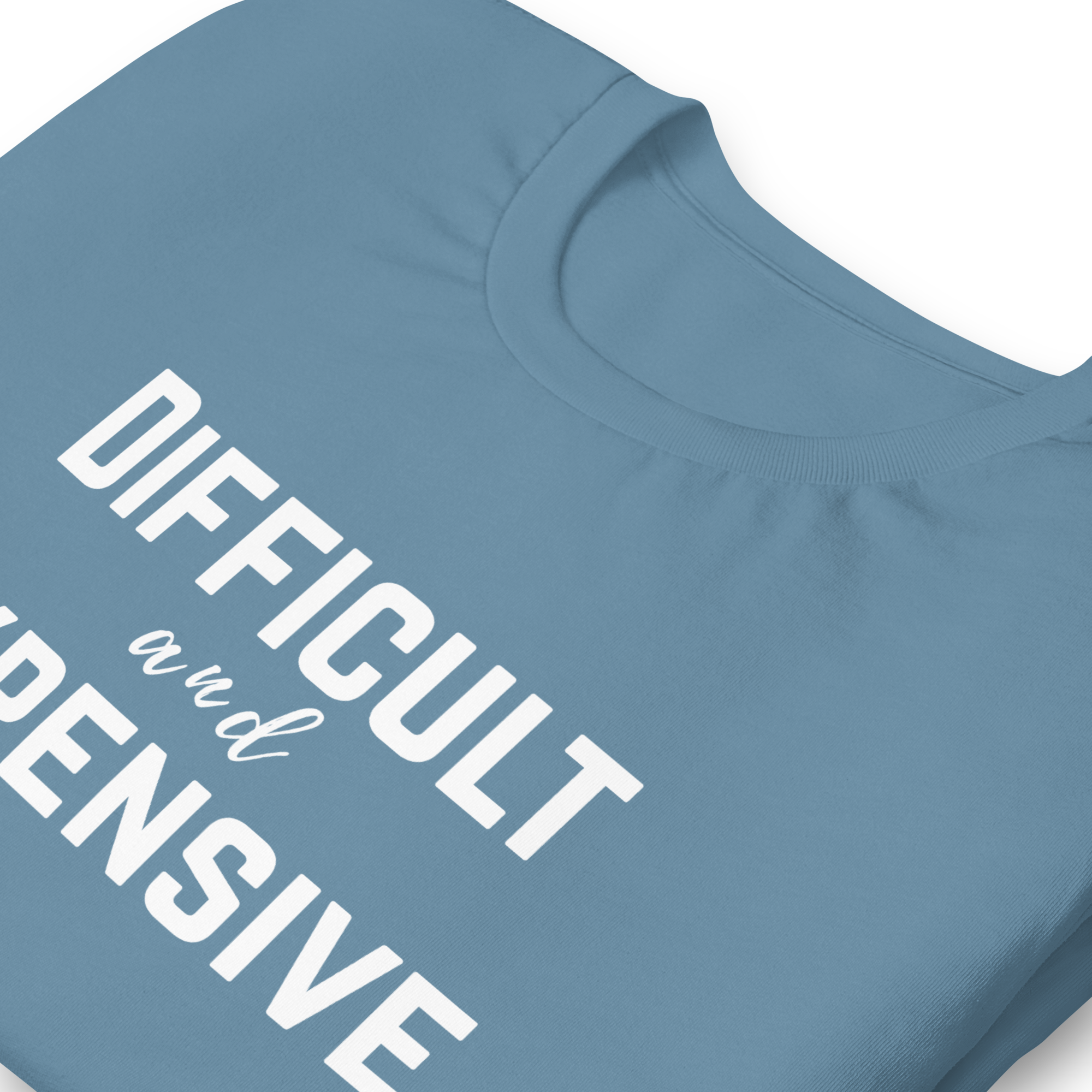 Difficult and Expensive Graphic Tee Shirt - 4 Colors