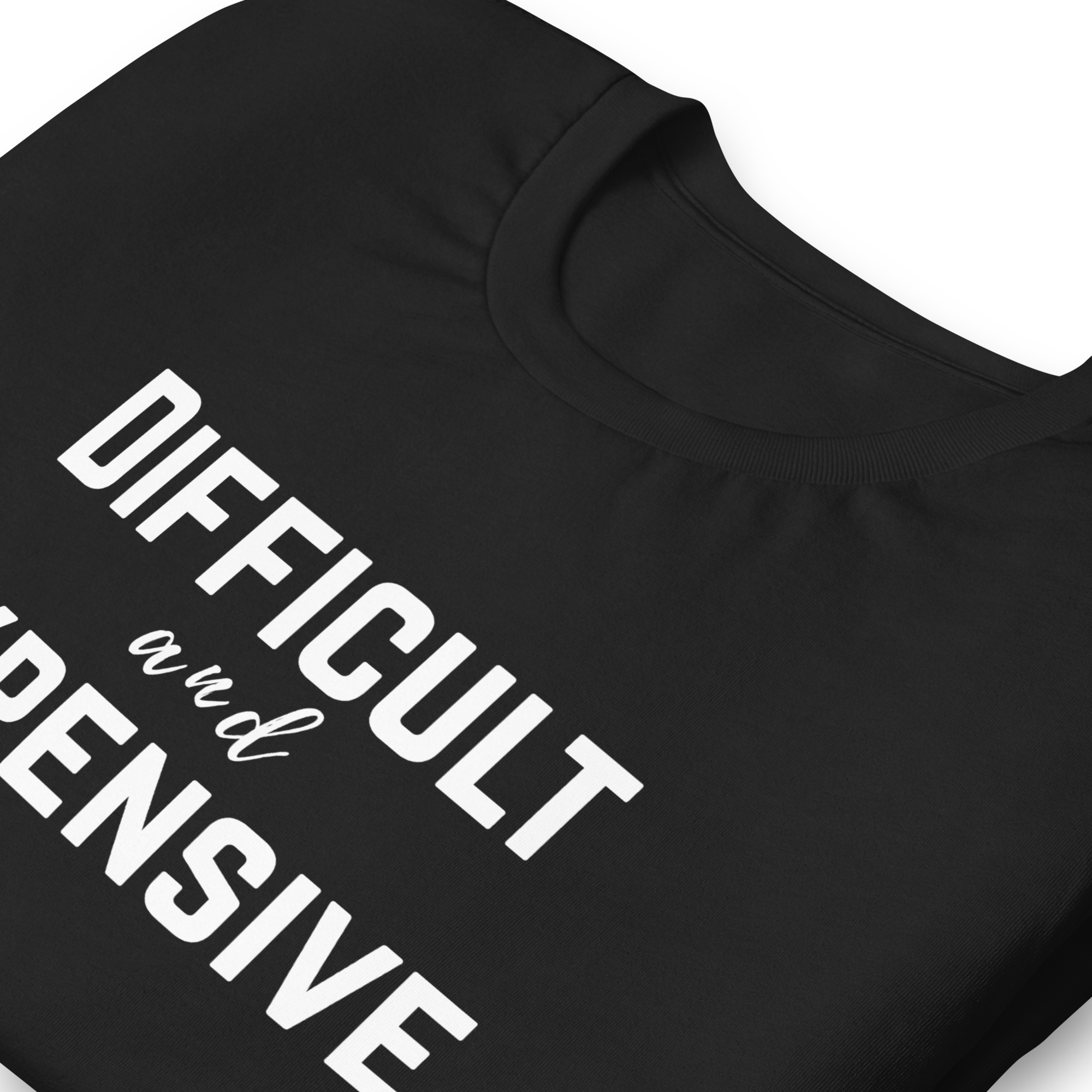 Difficult and Expensive Graphic Tee Shirt - 4 Colors