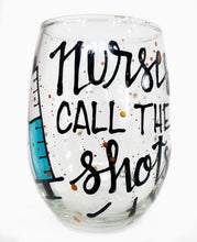 Load image into Gallery viewer, &quot;Nurses Call The Shots&quot; Stemless Wine Glass