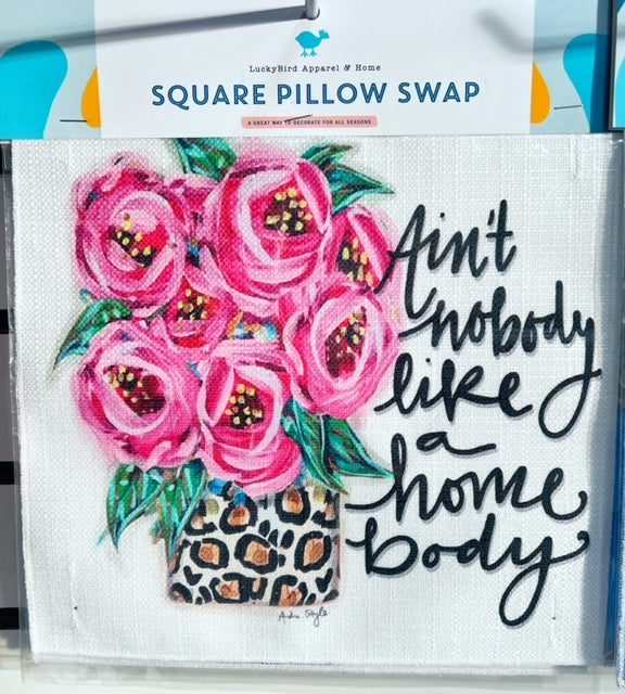 Ain't Nobody Like a Homebody Square Pillow Swap