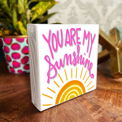You Are My Sunshine Pink - Wood Block