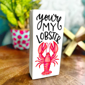 You're My Lobster - Wood Block