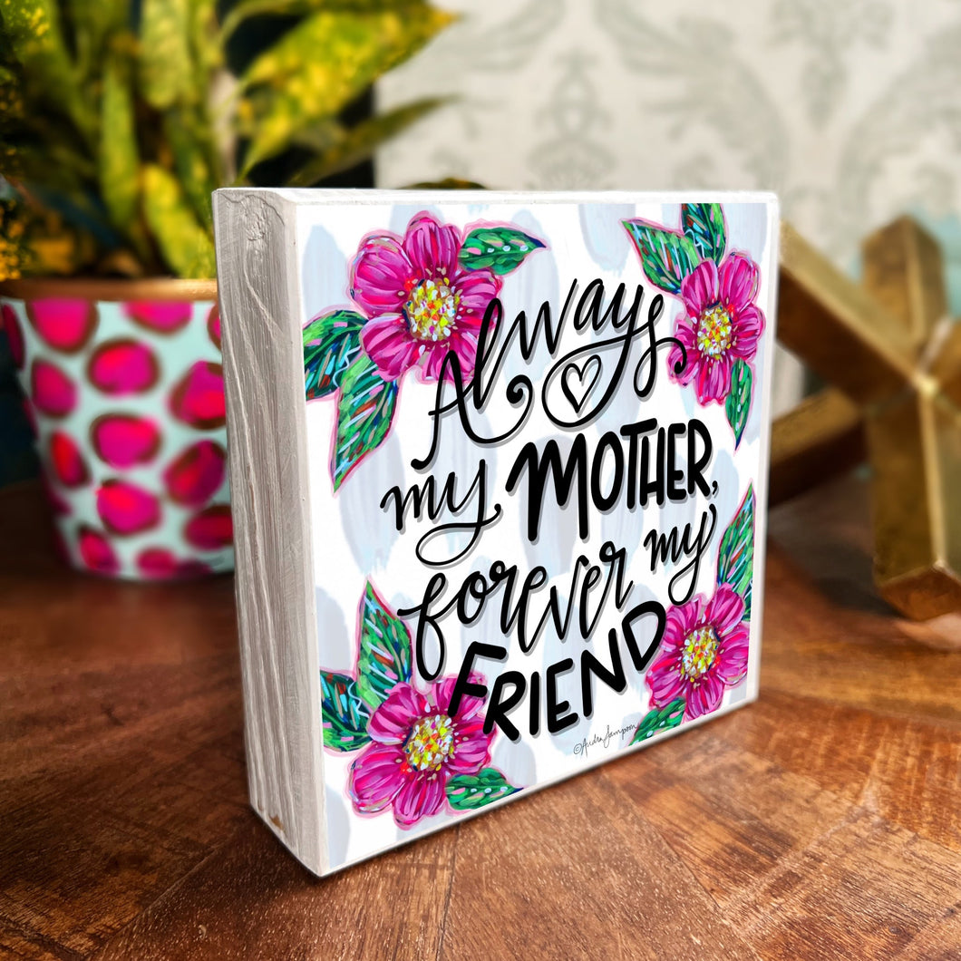 Always My Mother Floral - Wood Block