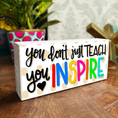 You Don't Just Teach - Wood Block