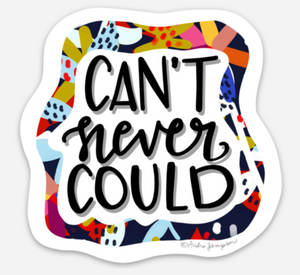 Can't Never Could Sticker