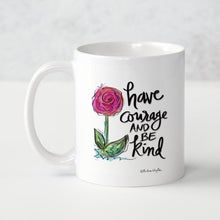 Load image into Gallery viewer, Have Courage and Be Kind/You Have Got This Coffee Mug