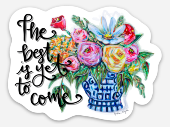 The Best Is Yet To Come Sticker